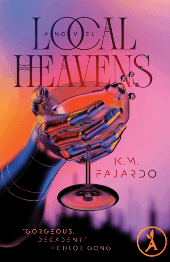 Book cover of Local Heavens by K.M. Fajardo, showing a robotic hand holding a glass with colorful gradient background.